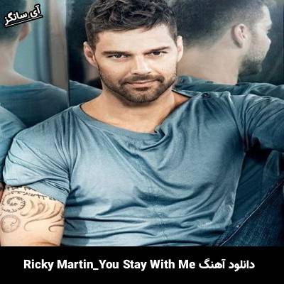 دانلود آهنگ You Stay With Me Ricky Martin
